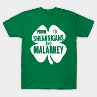 Prone To Shenanigans And Malarkey Funny St Patricks Day T-Shirt